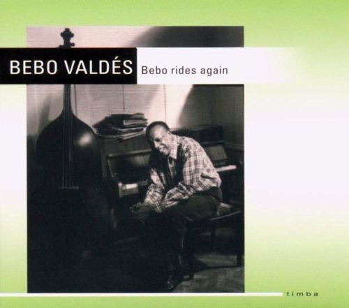 Bebo Valdes - Bebo Rides Again ryhmässä CD / Myydyimmät @ Bengans Skivbutik AB (3469947)