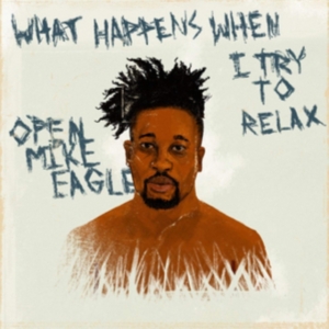 Open Mike Eagle - What Happens When I Try To Relax ryhmässä CD @ Bengans Skivbutik AB (3471007)