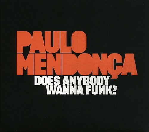 Mendonca Paolo - Does Anybody Wanna Funk? ryhmässä CD / Jazz/Blues @ Bengans Skivbutik AB (3473076)