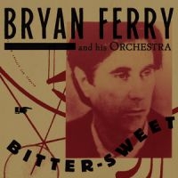 Bryan Ferry - Bitter-Sweet ryhmässä CD @ Bengans Skivbutik AB (3475684)