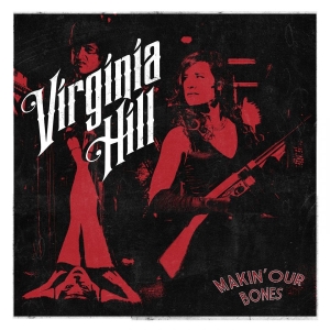 Hill Virginia - Makin' Our Bones ryhmässä CD @ Bengans Skivbutik AB (3477840)