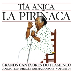 Tia La Pirinaca Anica - Grands Cantaores Du Flamenco - Volume 19 ryhmässä CD @ Bengans Skivbutik AB (3478209)