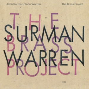 Surman John Warren John - The Brass Project ryhmässä ME SUOSITTELEMME / Klassiska lablar / ECM Records @ Bengans Skivbutik AB (3486089)