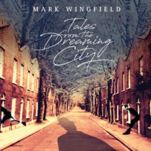 Wingfield Mark - Tales From The Dreaming City ryhmässä CD @ Bengans Skivbutik AB (3488326)