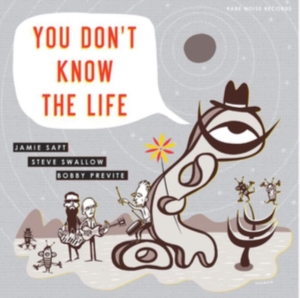 Saft Jamie  Steve Swallow Bobby P - You Don't Know The Life ryhmässä CD @ Bengans Skivbutik AB (3493937)