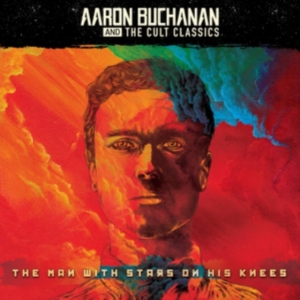 Buchanan Aaron & The Cult Classics - Man With Stars On His Knees (+ 5 Bo ryhmässä CD @ Bengans Skivbutik AB (3494277)