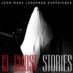 Lederman Experience Jean- Marc - 13 Ghost Stories ryhmässä CD @ Bengans Skivbutik AB (3494863)