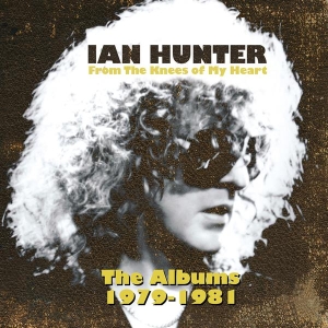 Ian Hunter - From The Knees Of My Heart (The Albums 1979-1981) ryhmässä CD @ Bengans Skivbutik AB (3495381)