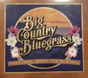 Big Country Bluegrass - Mountains, Mamas And Memories ryhmässä CD @ Bengans Skivbutik AB (3496067)