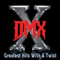 Dmx - Greatest Hits With A Twist ryhmässä CD @ Bengans Skivbutik AB (3498218)