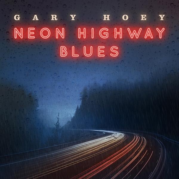Gary Hoey - Neon Highway Blues ryhmässä CD / Jazz/Blues @ Bengans Skivbutik AB (3498481)