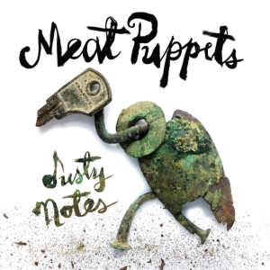 Meat Puppets - Dusty Notes ryhmässä CD @ Bengans Skivbutik AB (3503906)