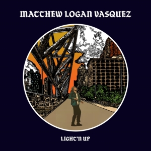 Vasquez Matthew Logan - Light'n Up ryhmässä CD @ Bengans Skivbutik AB (3503965)