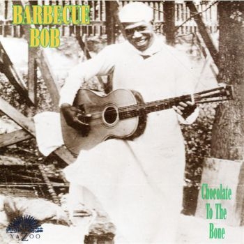 Barbecue Bob - Chocolate To The Bone ryhmässä CD / Jazz/Blues @ Bengans Skivbutik AB (3505333)
