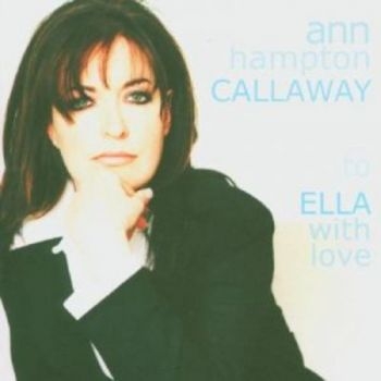 Callaway Ann Hampton - To Ella With Love ryhmässä CD / Jazz/Blues @ Bengans Skivbutik AB (3506171)