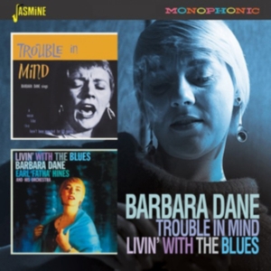 Dane Barbara - Trouble In Mind/Livin' With The Blu ryhmässä CD @ Bengans Skivbutik AB (3509653)