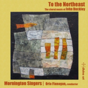 Buckley John - To The Northeast - Choral Music By ryhmässä CD @ Bengans Skivbutik AB (3510192)
