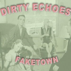 Dirty Echoes - Faketown ryhmässä CD @ Bengans Skivbutik AB (3510703)