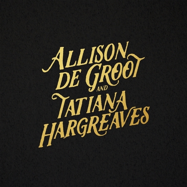 Allison De & Tatiana Hargreaves Groot - Allison De Groot & Tatiana Hargreaves ryhmässä VINYYLI @ Bengans Skivbutik AB (3510741)
