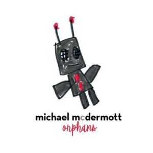 Mcdermott Michael - Orphans ryhmässä CD @ Bengans Skivbutik AB (3510743)