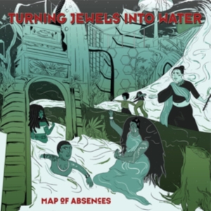 Turning Jewels Into Water - Map Of Absences ryhmässä CD @ Bengans Skivbutik AB (3511909)