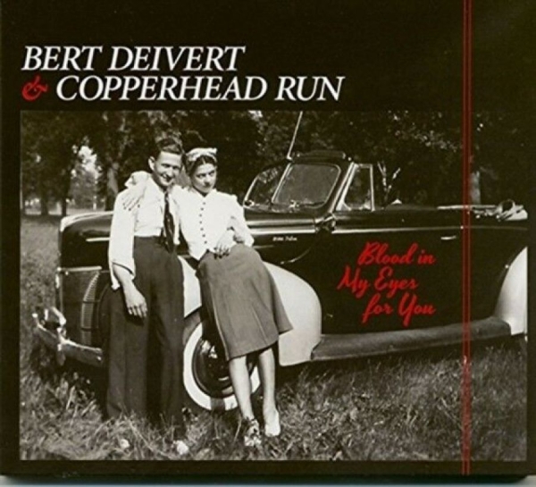 Bert Dievert And Copperhead Run - Blood In My Eyes For You ryhmässä CD / Myydyimmät @ Bengans Skivbutik AB (3511947)
