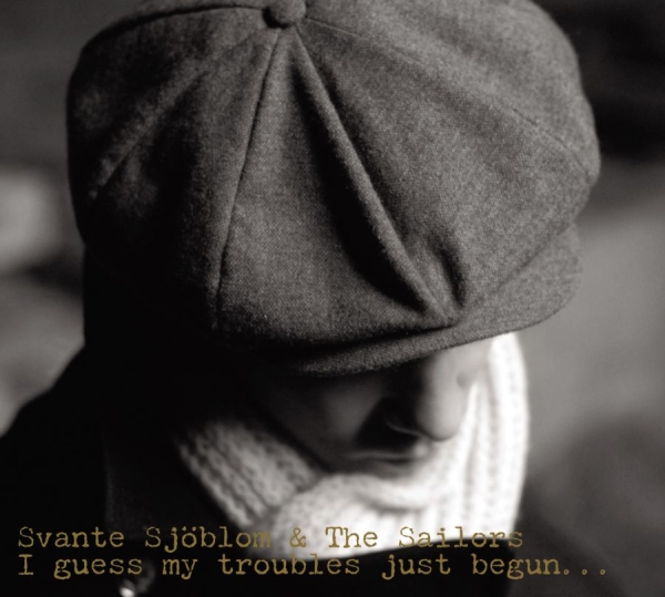 Sjöblom Svante - I Guess My Troubles Just Begun ryhmässä CD / Jazz/Blues @ Bengans Skivbutik AB (3512154)