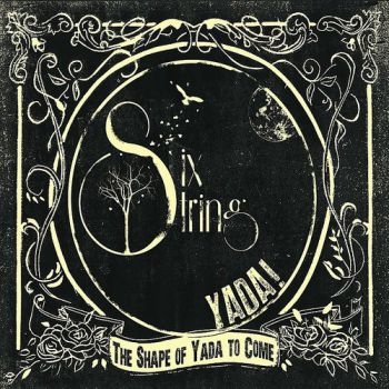 Six String Yada - The Shape Of Yada To Come ryhmässä CD / Myydyimmät @ Bengans Skivbutik AB (3512175)