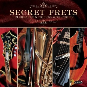 Shearer Jim - Secret Frets: Jim Shearer & Friends ryhmässä CD @ Bengans Skivbutik AB (3512261)