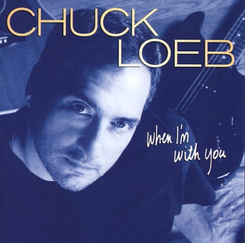 Chuck Loeb - When I'm With You ryhmässä CD / Jazz/Blues @ Bengans Skivbutik AB (3522342)