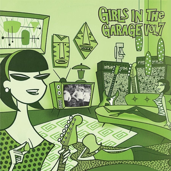 Various Artists - Girls In The Garage 7 (Green Vinyl) ryhmässä VINYYLI / Myydyimmät @ Bengans Skivbutik AB (3524273)
