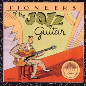 Various Artists - Pioneers Of Jazz Guitar ryhmässä CD @ Bengans Skivbutik AB (3529527)