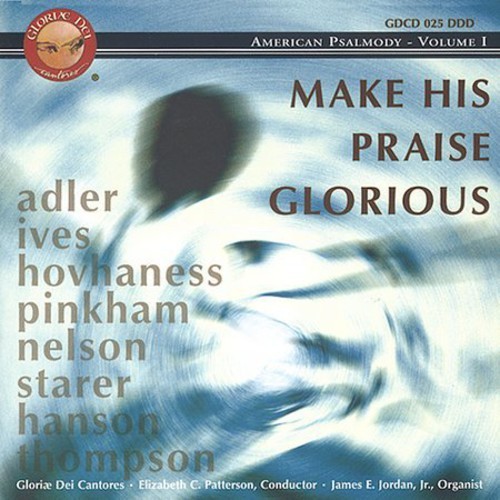 Hovhaness/ Nelson/ Adler/ - Make His Praise Glorious ryhmässä CD @ Bengans Skivbutik AB (3530154)