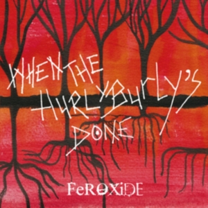 Feroxide - When The Hurly Burly's Done ryhmässä CD @ Bengans Skivbutik AB (3530729)