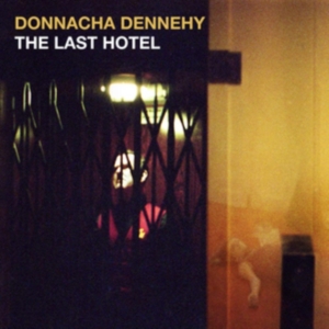 Dennehy Donnacha - The Last Hotel ryhmässä CD @ Bengans Skivbutik AB (3532466)