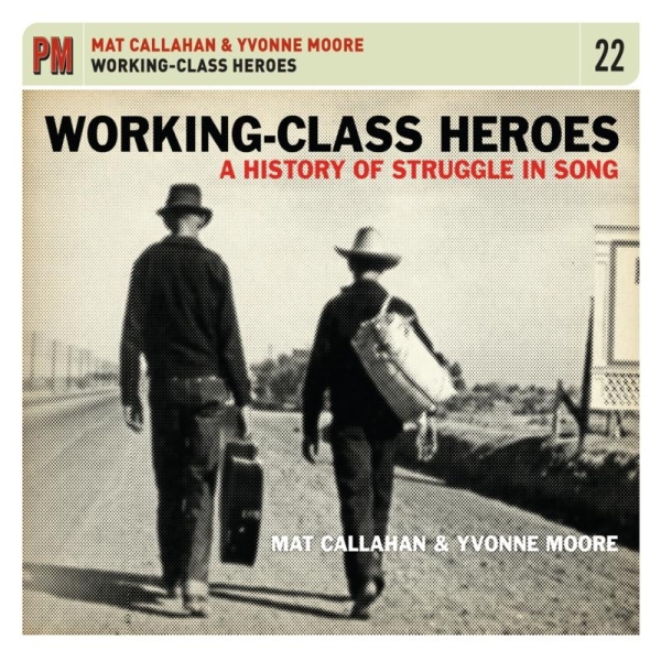 Mat & Yvonne Moore Callahan - Working Class Heroes: A History Of Struggle In Son ryhmässä CD / Myydyimmät @ Bengans Skivbutik AB (3533979)