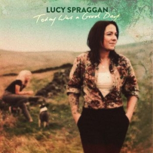Spraggan Lucy - Today Was A Good Day ryhmässä CD @ Bengans Skivbutik AB (3542025)