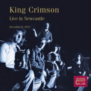 King Crimson - Live In Newcastle Dec. 1972 ryhmässä Minishops / King Crimson @ Bengans Skivbutik AB (3542371)