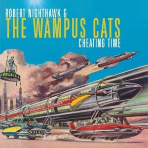 Nighthawk Robert & The Wampus Cats - Cheating Time ryhmässä CD @ Bengans Skivbutik AB (3545187)