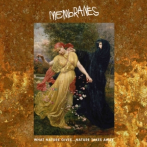 Membranes - What Nature Gives? Nature Takes Awa ryhmässä VINYYLI @ Bengans Skivbutik AB (3548716)