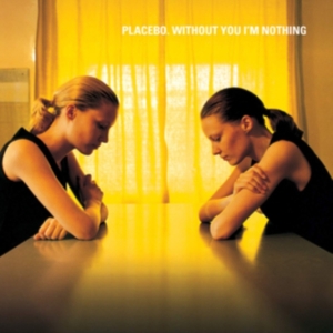 Placebo - Without You I'm Nothing ryhmässä Minishops / Placebo @ Bengans Skivbutik AB (3548756)