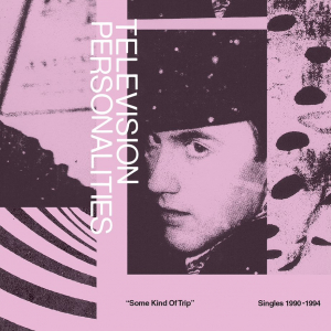 Television Personalities - Some Kind Of Trip: Singles 1990-1994 ryhmässä VINYYLI @ Bengans Skivbutik AB (3556170)