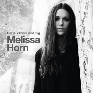 Horn Melissa - Om Du Vill Vara Med Mig ryhmässä CD @ Bengans Skivbutik AB (3556742)