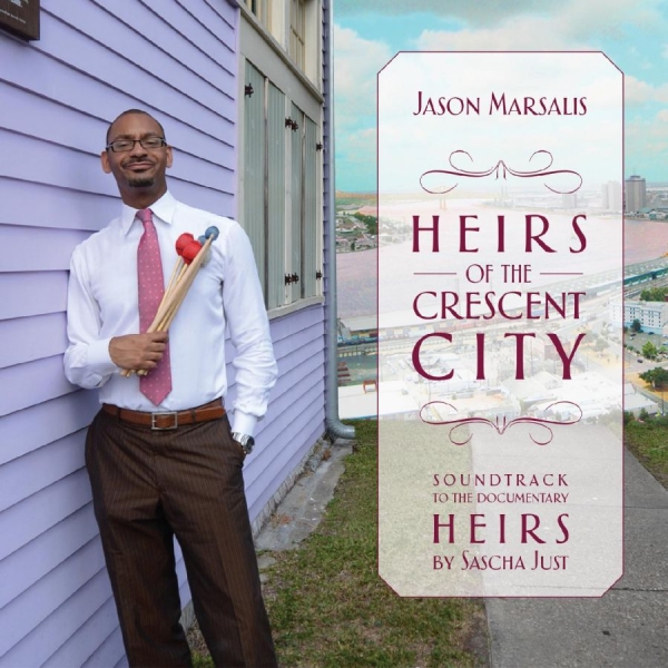 Jason Marsalis - Heirs Of The Crescent City ryhmässä CD / Myydyimmät @ Bengans Skivbutik AB (3558480)
