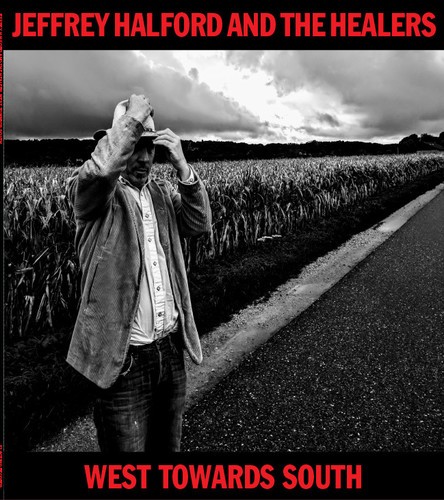 Jeffrey Halford And The Healers - West Towards South ryhmässä CD / Country @ Bengans Skivbutik AB (3558482)