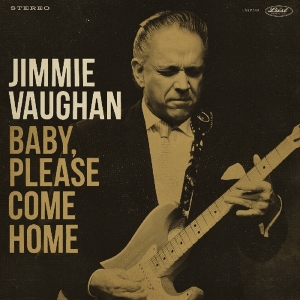 Jimmie Vaughan - Baby, Please Come Home ryhmässä CD @ Bengans Skivbutik AB (3559705)