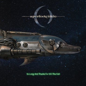 A Perfect Circle - So Long, And Thanks For All The Fish (Black Friday Exclusive) ryhmässä VINYYLI @ Bengans Skivbutik AB (3572003)