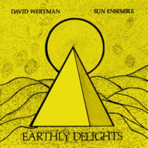 Wertman David And Sun Ensemble - Earthly Delights ryhmässä VINYYLI @ Bengans Skivbutik AB (3597199)