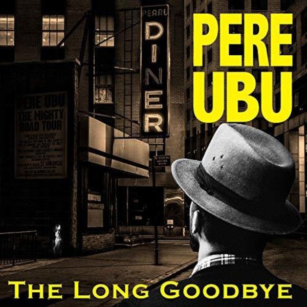Pere Ubu - Long Goodbye ryhmässä CD / Rock @ Bengans Skivbutik AB (3597259)