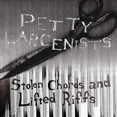 Petty Larcenists - Stolen Chords And Lifted Riffs ryhmässä VINYYLI / Rock @ Bengans Skivbutik AB (3599388)